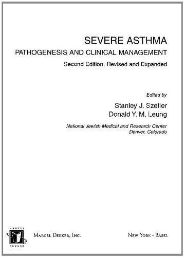 Severe Asthma: Pathogenesis and Clinical Management (Lung Biology in Health and Disease) 