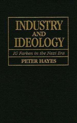 Industry and Ideology: I. G. Farben in the Nazi Era 