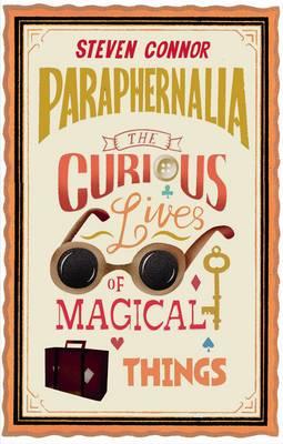 Paraphernalia: The Curious Lives of Magical Things