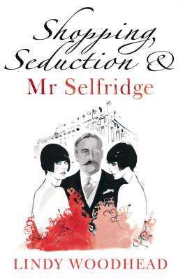 Shopping, Seduction & Mr Selfridge