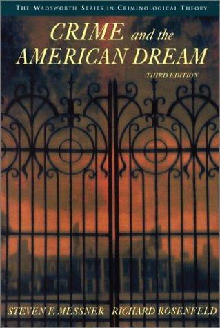 Crime and the American Dream (Wadsworth Series in Criminological Theory)