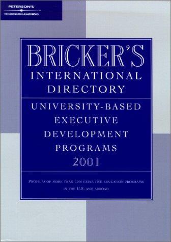 Peterson's Bricker's International Directory 2001: University-Based Executive Develoment Programs 