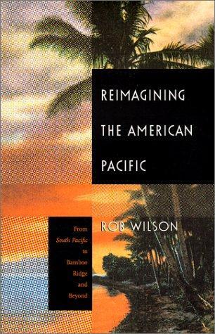 Reimagining the American Pacific: From South Pacific to Bamboo Ridge and Beyond (New Americanists) 