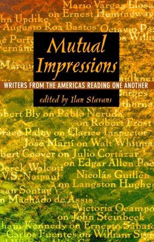 Mutual Impressions: Writers from the Americas Reading One Another