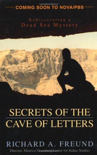 Secrets of the Cave of Letters: Rediscovering a Dead Sea Mystery
