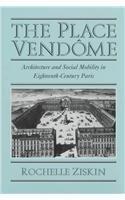 The Place Vendome: Architecture and Social Mobility in Eighteenth-Century Paris