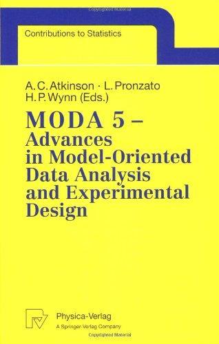 MODA 5 - Advances in Model-Oriented Data Analysis and Experimental Design: Proceedings of the 5th International Workshop in Marseilles, France, June 22-26, 1998 (Contributions to Statistics) 