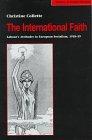The International Faith: Labour's Attitudes to European Socialism, 1918-39 (Studies in Labour History (Ashgate (Firm)).) 