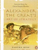 Alexander The Great's Art Of Strategy