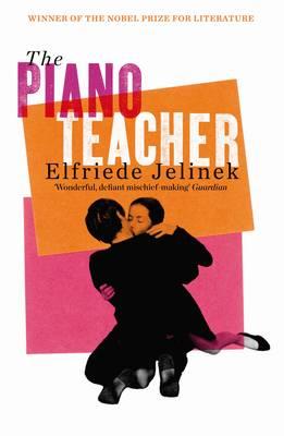 The Piano Teacher. Elfriede Jelinek (Serpents Tail Classics)