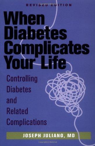 When Diabetes Complicates Your Life: Controlling Diabetes and Related Complications