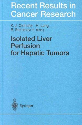Isolated Liver Perfusion For Hepatic Tumors (Recent Results in Cancer Research)