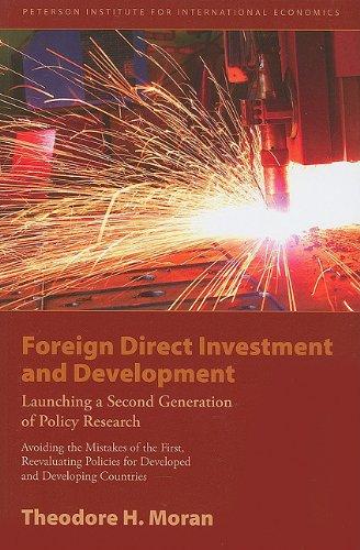 Foreign Direct Investment and Development: Launching a Second Generation of Policy Research: Avoiding the Mistakes of the First, Reevaluating Policies