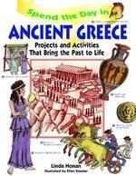 Spend the Day in Ancient Greece: Projects and Activities That Bring thePast to Life