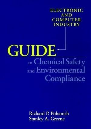 Electronic and Computer Industry Guide to Chemical Safety and Environmental Compliance