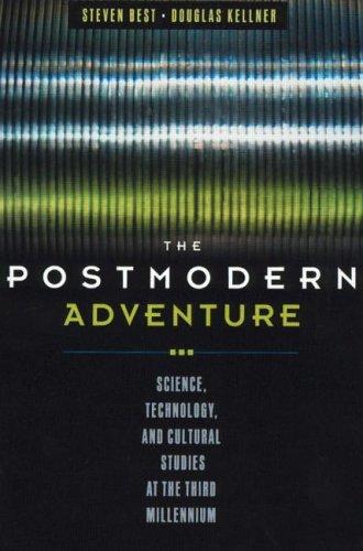 The Postmodern Adventure Science, Technology, &_Cultural Studies at the Third Millennium (2001 publication)