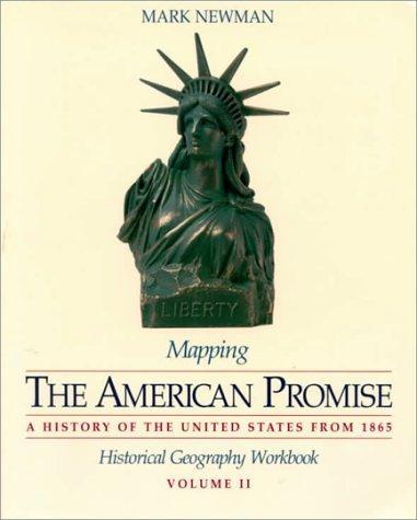 Mapping the American Promise: Historical Geography Workbook, Volume II (American Promise Map)