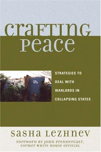 Crafting Peace: Strategies to Deal with Warlords in Collapsing States