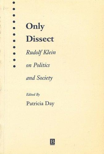 Only Dissect: Rudolf Klein on Politics and Society