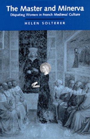 The Master and Minerva: Disputing Women in French Medieval Culture 