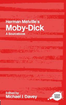 Herman Melville's Moby-Dick: A Routledge Study Guide and Sourcebook (Routledge Guides to Literature)