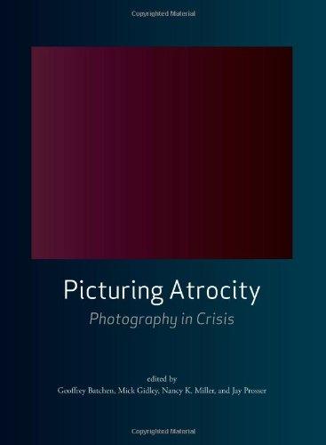Picturing Atrocity: Photography in Crisis
