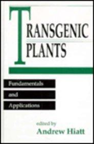 Transgenic Plants: Fundamentals and Applications (Books in Soils, Plants, and the Environment) 