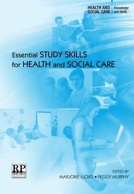 Essential Study Skills for Health and Social Care (Health and Social Care Knowledge and Skills)