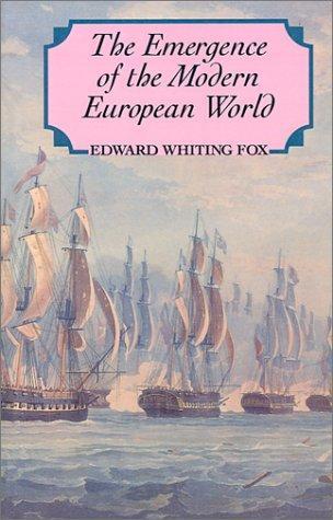 The Emergence of the European World: From the Seventeenth to the Twentieth Centuries 