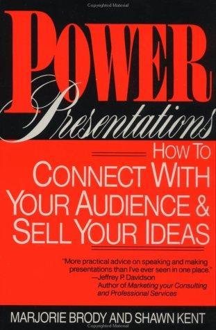 Power Presentations: How to Connect with Your Audience and Sell Your Ideas