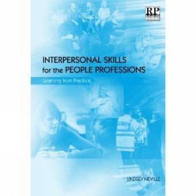 Interpersonal Skills for the People Professions: Learning from Practice