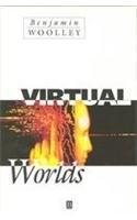 Virtual Worlds: A Journey in Hype and Hyperreality 