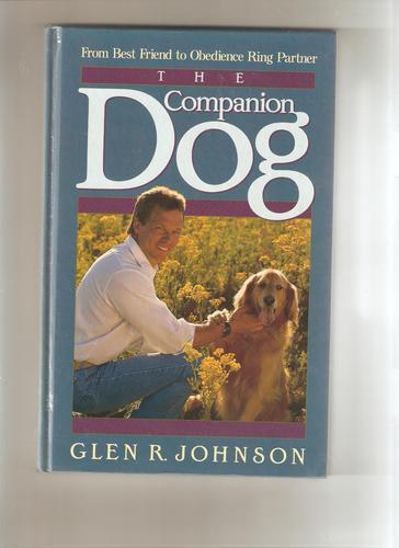 The Companion Dog: From Best Friend to Obedience Ring Partner 