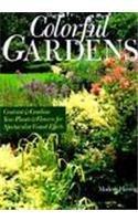 Colorful Gardens: Contrast & Combine Your Plants & Flowers for Spectacular Visual Effects