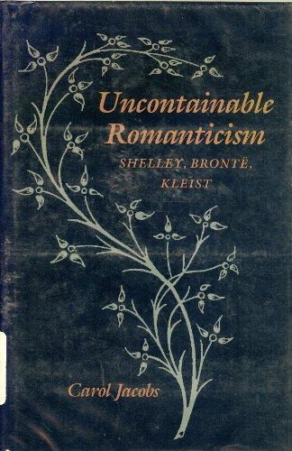 Uncontainable Romanticism: Shelley, Bront�, Kleist 