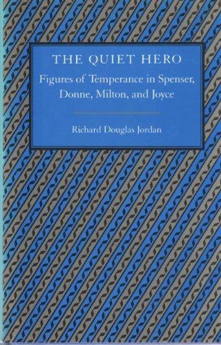 The Quiet Hero: Figures of Temperance in Spencer, Donne, Milton, and Joyce 