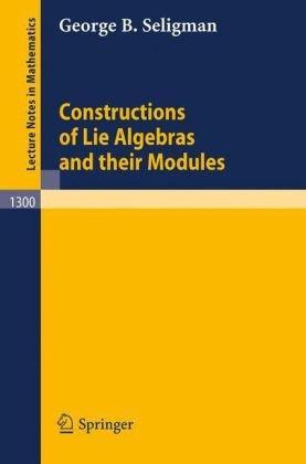 Constructions of Lie Algebras and their Modules (Lecture Notes in Mathematics) 
