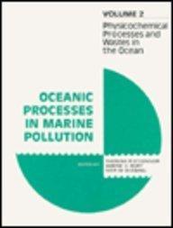 Physicochemical Processes and Wastes in the Ocean (Oceanic Processes in Marine Pollution) (v. 2)