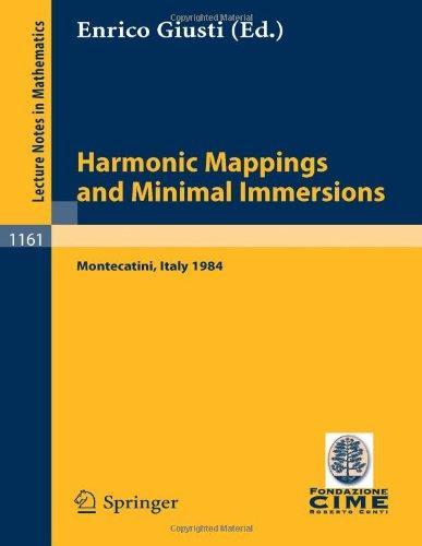 Harmonic Mappings and Minimal Immersion: Lectures given at the 1st 1984 Session of the Centro Internationale Matematico Estivo (C.I.M.E.) held at ... Mathematics / C.I.M.E. Foundation Subseries) 