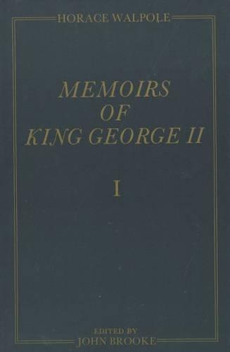 Memoirs of King George II: The Yale Edition of Horace Walpoles Memoirs
