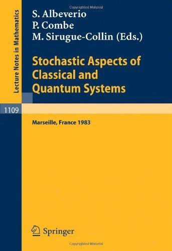 Stochastic Aspects of Classical and Quantum Systems: Proceedings of the 2nd French-German Encounter in Mathematics and Physics, held in Marseille, ... in Mathematics) (English and French Edition) 