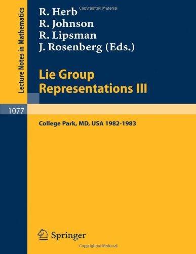 Lie Group Representations III: Proceedings of the Special Year held at the University of Maryland, College Park 1982-1983 (Lecture Notes in Mathematics)
