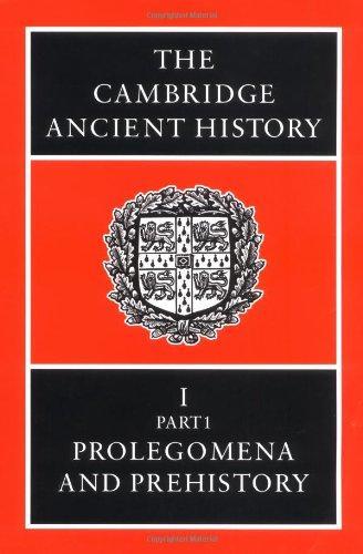 The Cambridge Ancient History Volume 1, Part 1: Prolegomena and Prehistory 