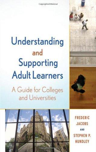 Understanding and Supporting Adult Learners: A Guide for Colleges and Universities