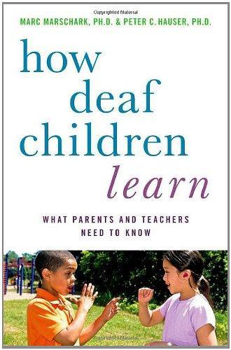 How Deaf Children Learn: What Parents and Teachers Need to Know /