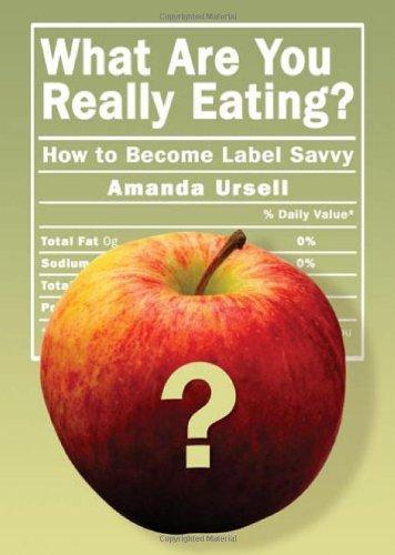 What Are You Really Eating?: How to Become Label Savvy