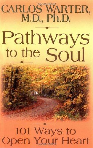 Pathways To The Soul: 101 Ways To Open Your Heart