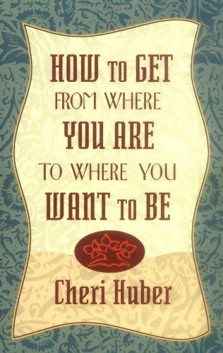 How To Get From Where You Are To Where You Want To Be