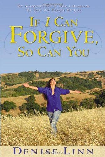 If I Can Forgive, So Can You: My Autobiography of How I Overcame My Past and Healed My Life