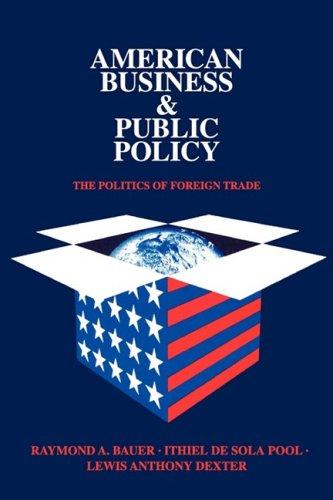 American Business & Public Policy: The Politics of Foreign Trade